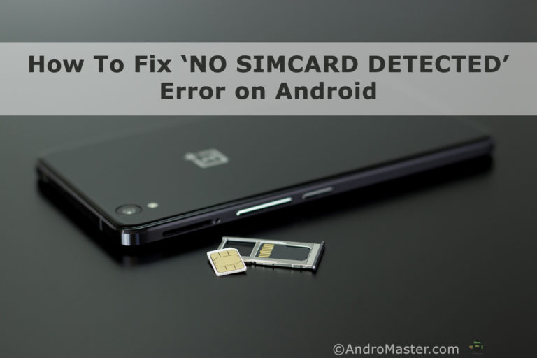 How to Fix NO SIM CARD DETECTED Error on Android - Andromaster