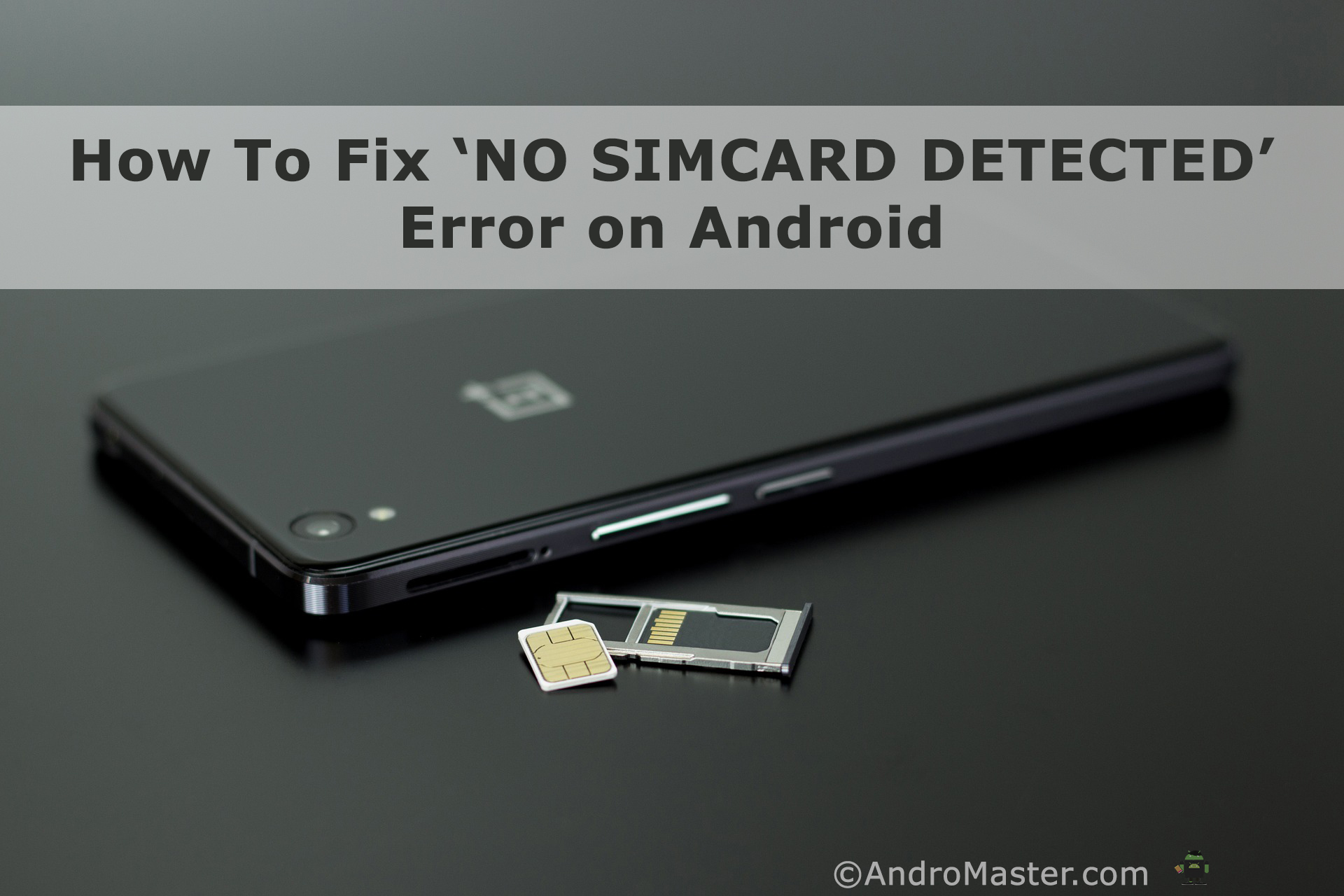 How To Fix NO SIM CARD DETECTED Error On Android Andromaster